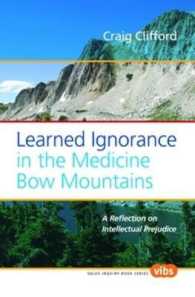 Learned Ignorance in the Medicine Bow Mountains : A Reflection on Intellectual Prejudice (Value Inquiry Book Series / Lived Values, Valued Lives)