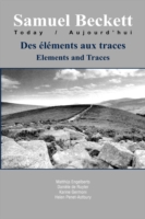 Des éléments aux traces / Elements and Traces (Samuel Beckett Today / Aujourd'hui)