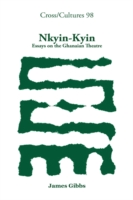 Nkyin-Kyin : Essays on the Ghanaian Theatre (Cross/cultures)