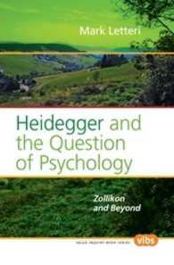 Heidegger and the Question of Psychology : Zollikon and Beyond (Value Inquiry Book Series / Philosophy and Psychology)