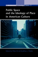 Public Space and the Ideology of Place in American Culture (Architecture – Technology – Culture)