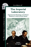 The Imperial Laboratory : Experimental Physiology and Clinical Medicine in Post-Crimean Russia (Clio Medica)