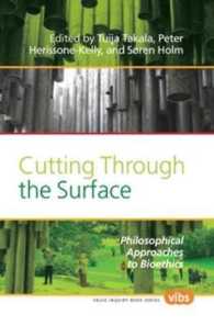 Cutting through the Surface : Philosophical Approaches to Bioethics (Value Inquiry Book Series / Values in Bioethics)