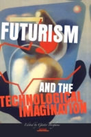 Futurism and the Technological Imagination (Avant-garde Critical Studies)