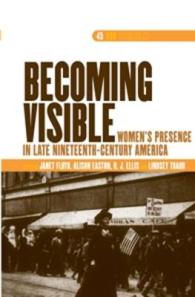 Becoming Visible : Women's Presence in Late Nineteenth-Century America (Dqr Studies in Literature)