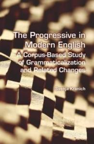 近代英語における進行形：文法化及び関連変化のコーパス基盤研究<br>The Progressive in Modern English : A Corpus-Based Study of Grammaticalization and Related Changes (Language and Computers)