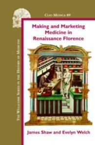 Making and Marketing Medicine in Renaissance Florence (Clio Medica)