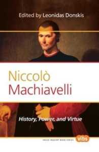 Niccolò Machiavelli : History, Power, and Virtue (Value Inquiry Book Series / Philosophy, Literature, and Politics)