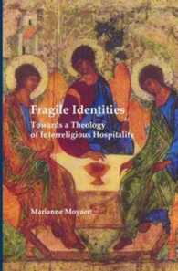 Fragile Identities : Towards a Theology of Interreligious Hospitality (Currents of Encounter)