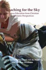Reaching for the Sky : Religious Education from Christian and Islamic Perspectives (Currents of Encounter)