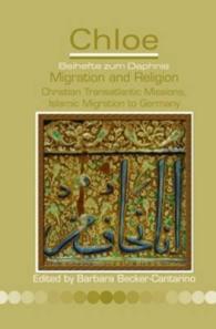 Migration and Religion : Christian Transatlantic Missions, Islamic Migration to Germany (Chloe)