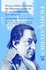 Wissen, Freiheit, Geschichte: Die Philosophie Fichtes im 19. und 20. Jahrhundert. Band II : Sektionen 2-6 (Fichte-studien)