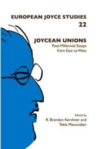 Joycean Unions : Post-Millennial Essays from East to West (Joycean Unions [print & e-book])