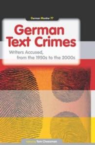 German Text Crimes : Writers Accused, from the 1950s to the 2000s (German Monitor)