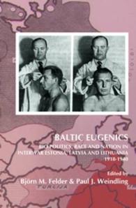 Baltic Eugenics : Bio-Politics, Race and Nation in Interwar Estonia, Latvia and Lithuania 1918-1940 (On the Boundary of Two Worlds)