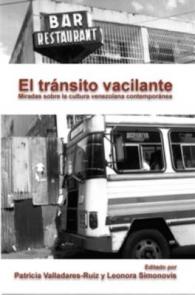 El tránsito vacilante : Miradas sobre la cultura venezolana contemporánea (Foro Hispánico)