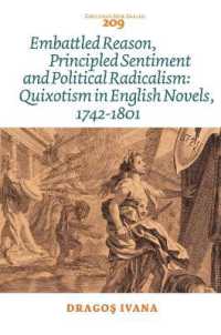 １８世紀後半イギリス小説におけるドン・キホーテ的なもの<br>Embattled Reason, Principled Sentiment and Political Radicalism : Quixotism in English Novels, 1742-1801 (Costerus New Series)