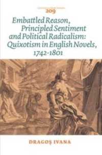 １８世紀後半イギリス小説におけるドン・キホーテ的なもの<br>Embattled Reason, Principled Sentiment and Political Radicalism : Quixotism in English Novels, 1742-1801 (Costerus New Series)