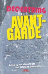 Decentring the Avant-Garde (Avant-garde Critical Studies)
