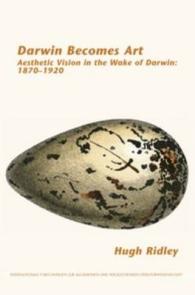 Darwin Becomes Art : Aesthetic Vision in the Wake of Darwin: 1870–1920 (Internationale Forschungen zur Allgemeinen und Vergleichenden Literaturwissenschaft)