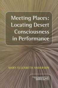 Meeting Places: Locating Desert Consciousness in Performance (Consciousness, Literature and the Arts)