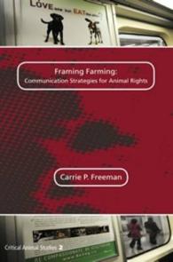 Framing Farming: Communication Strategies for Animal Rights (Critical Animal Studies)