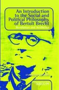 An Introduction to the Social and Political Philosophy of Bertolt Brecht : Revolution and Aesthetics (Consciousness, Literature and the Arts)