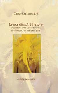 Reworlding Art History : Encounters with Contemporary Southeast Asian Art after 1990 (Cross/cultures)