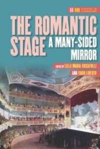 イギリス・ロマン派の舞台<br>The Romantic Stage : A Many-Sided Mirror (Dqr Studies in Literature)