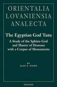 The Egyptian God Tutu : A Study of the Sphinx-God and Master of Demons with a Corpus of Monuments (Orientalia Lovaniensia Analecta)