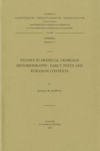 Studies in Medieval Georgian Historiography: Early Texts and Eurasian Contexts (Corpus Scriptorum Christianorum Orientalium)