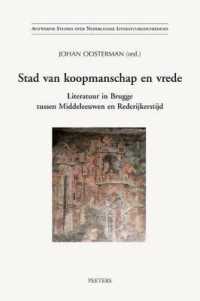 Stad Van Koopmanschap En Vrede : Literatuur in Brugge Tussen Middeleeuwen En Rederijkerstijd (Antwerpse Studies over Nederlandse Literatuurgeschiedenis)
