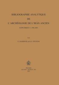 Bibliographie Analytique De L'archeologie De L'Iran Ancien. Supplement 4: 1996-2003 (Supplements a Iranica Antigua)