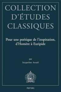 Pour Une Poetique De L'inspiration, D'Homere a Euripide (Collection d'etudes Classiques)
