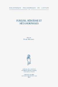 Fureurs, héroïsme et métamorphoses (Bibliothèque philosophique de louvain)