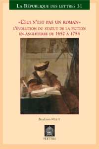 «Ceci n'est pas un roman» : L'évolution du statut de la fiction en Angleterre de 1652 à 1754 (La République des Lettres)