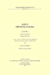 Boèce, Opuscula Sacra. Volume 1. «Capita dogmatica» (Traités II, III, IV) : Texte latin de l'édition de Claudio Moreschini (Philosophes Médiévaux)