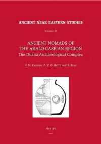 Ancient Nomads of the Aralo-Caspian Region : The Duana Archaeological Complex. University of Sydney Central Asian Programme (Ancient Near Eastern Studies Supplement Series)