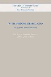 With Wisdom Seeking God : The Academic Study of Spirituality (Studies in Spirituality Supplements)