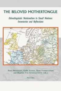 The Beloved Mothertongue : Ethnolinguistic Nationalism in Small Nations: Inventories and Reflections (Groningen Studies in Cultural Change)