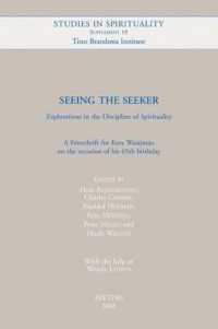 Seeing the Seeker. Explorations in the Discipline of Spirituality : A Festschrift for Kees Waaijman on the Occasion of his 65th Birthday (Studies in Spirituality Supplements)