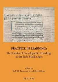 Practice in Learning : The Transfer of Encyclopaedic Knowledge in the Early Middle Ages (Mediaevalia Groningana New Series)