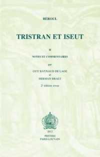 Beroul, Tristran et Iseut. Poeme Du XIIe Siecle. Tome II : Notes et Commentaires (Ktemata) （2ND）