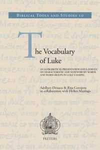 The Vocabulary of Luke : An Alphabetical Presentation and a Survey of Characteristic and Noteworthy Words and Word Groups in Luke's Gospel (Biblical Tools and Studies)