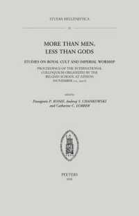 More than Men, Less than Gods: Studies on Royal Cult and Imperial Worship : Proceedings of the International Colloquium Organized by the Belgian School at Athens (November 1-2, 2007) (Studia Hellenistica)