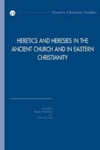 Heretics and Heresies in the Ancient Church and in Eastern Christianity : Studies in Honour of Adelbert Davids (Eastern Christian Studies)