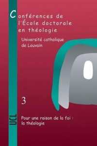 Pour Une Raison De La Foi: La Theologie : Conferences De L'Ecole Doctorale En Theologie (2006-2008) (Cahiers de la Revue Theologique de Louvain)