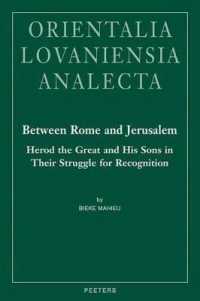 Between Rome and Jerusalem: Herod the Great and His Sons in Their Struggle for Recognition : A Chronological Investigation of the Period 40 BC - 39 AD, with a Time Setting of New Testament Events (Orientalia Lovaniensia Analecta)