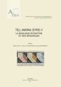 Tell Amarna (Syrie) V. La Basilique Byzantine Et Ses Mosaiques (Publications De La Mission Archeologique De L'universite De Liege En Syrie)