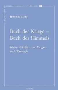 Buch Der Kriege - Buch Des Himmels : Kleine Schriften Zur Exegese Und Theologie (Contributions to Biblical Exegesis & Theology)
